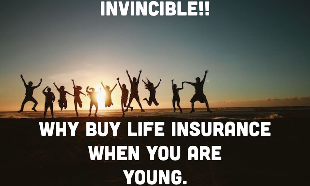 Why Buy Life Insurance While You Are Young - Blog